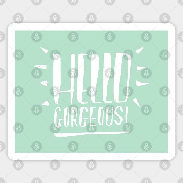 Hello Gorgeous Hand lettering White Magnet by Duukster